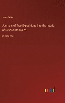 John Oxley - Journals of Two Expeditions into the Interior of New South Wales, Inbunden