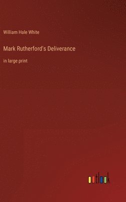 William Hale White - Mark Rutherford's Deliverance, Inbunden
