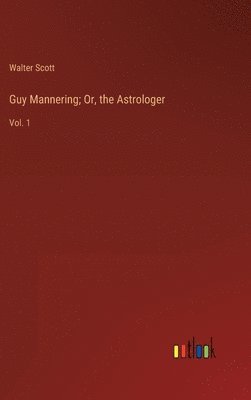 Guy Mannering; Or, the Astrologer 1