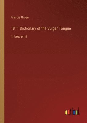 bokomslag 1811 Dictionary of the Vulgar Tongue