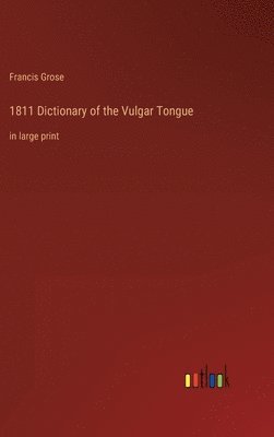 1811 Dictionary of the Vulgar Tongue
