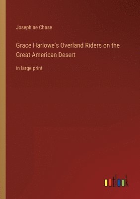 bokomslag Grace Harlowe's Overland Riders on the Great American Desert