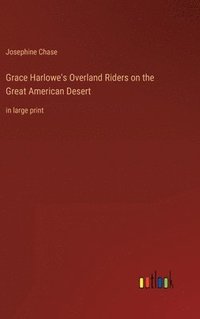 bokomslag Grace Harlowe's Overland Riders on the Great American Desert