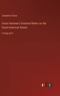 bokomslag Grace Harlowe's Overland Riders on the Great American Desert