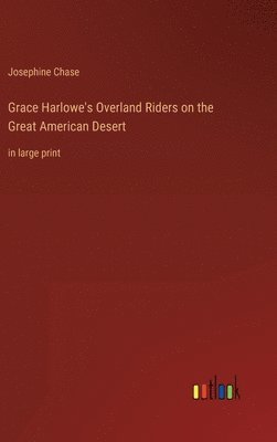 Grace Harlowe's Overland Riders on the Great American Desert