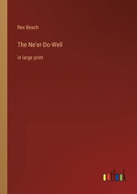Rex Beach - Ne'er-Do-Well, Häftad