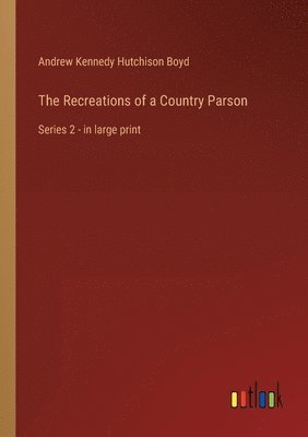 The Recreations of a Country Parson 1