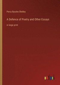 bokomslag Defence of Poetry and Other Essays