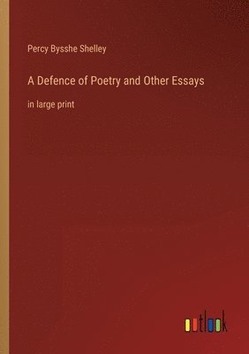 bokomslag A Defence of Poetry and Other Essays