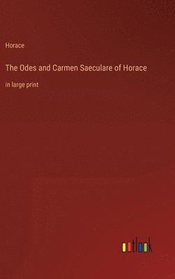 The Odes and Carmen Saeculare of Horace 1