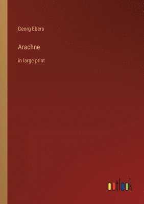 Georg Ebers - Arachne, Häftad