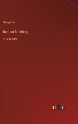Georg Ebers - Barbara Blomberg, Inbunden