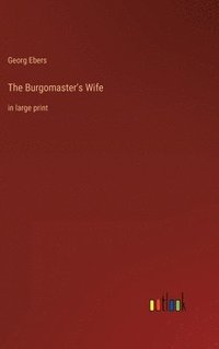 bokomslag The Burgomaster's Wife