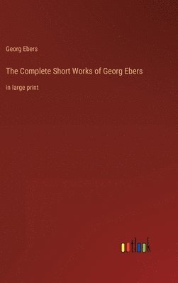 bokomslag Complete Short Works of Georg Ebers