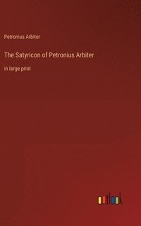 bokomslag The Satyricon of Petronius Arbiter