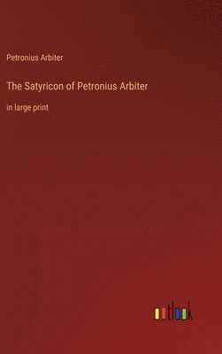 Satyricon of Petronius Arbiter