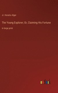 bokomslag Young Explorer; Or, Claiming His Fortune
