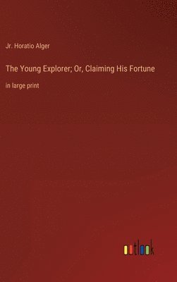 bokomslag Young Explorer; Or, Claiming His Fortune