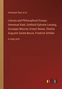 bokomslag Literary and Philosophical Essays; Immanuel Kant, Gotthold Ephraim Lessing, Giuseppe Mazzini, Ernest Renan, Charles Augustin Sainte-Beuve, Friedrich Schiller