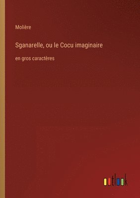 Sganarelle, ou le Cocu imaginaire