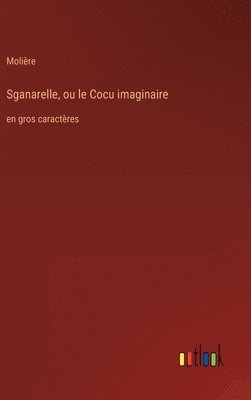 bokomslag Sganarelle, ou le Cocu imaginaire