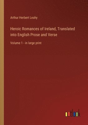 bokomslag Heroic Romances of Ireland, Translated into English Prose and Verse