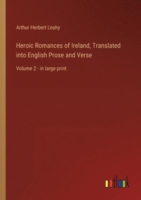 bokomslag Heroic Romances of Ireland, Translated into English Prose and Verse