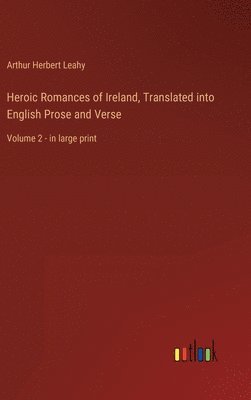 bokomslag Heroic Romances of Ireland, Translated into English Prose and Verse