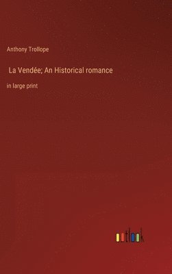 Anthony Trollope - La Vendée; An Historical romance, Inbunden