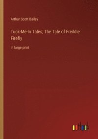 bokomslag Tuck-Me-In Tales; The Tale of Freddie Firefly