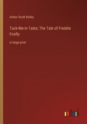 bokomslag Tuck-Me-In Tales; The Tale of Freddie Firefly