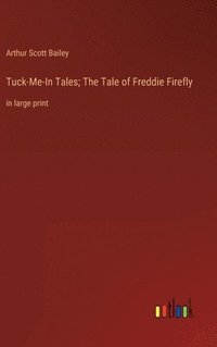 bokomslag Tuck-Me-In Tales; The Tale of Freddie Firefly