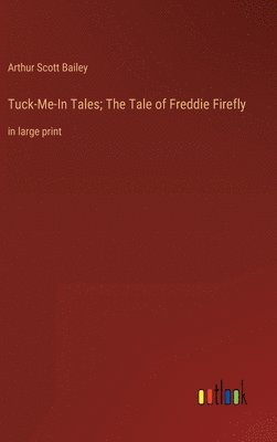 bokomslag Tuck-Me-In Tales; The Tale of Freddie Firefly