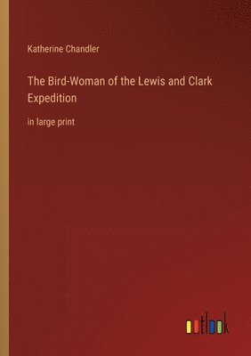 Bird-Woman of the Lewis and Clark Expedition