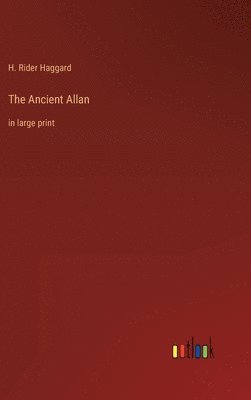 H Rider Haggard, H. Rider Haggard - Ancient Allan, Inbunden