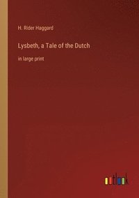 bokomslag Lysbeth, a Tale of the Dutch