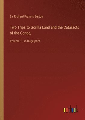 bokomslag Two Trips to Gorilla Land and the Cataracts of the Congo,