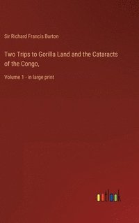 bokomslag Two Trips to Gorilla Land and the Cataracts of the Congo,
