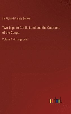 bokomslag Two Trips to Gorilla Land and the Cataracts of the Congo,