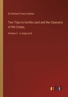 bokomslag Two Trips to Gorilla Land and the Cataracts of the Congo,
