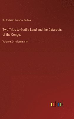 bokomslag Two Trips to Gorilla Land and the Cataracts of the Congo,
