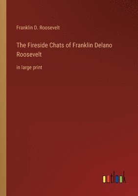 bokomslag The Fireside Chats of Franklin Delano Roosevelt