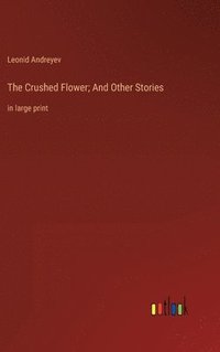 bokomslag The Crushed Flower; And Other Stories