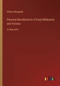 bokomslag Personal Recollections of Early Melbourne and Victoria