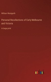 bokomslag Personal Recollections of Early Melbourne and Victoria