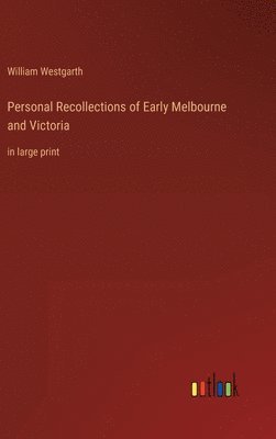 bokomslag Personal Recollections of Early Melbourne and Victoria