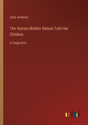 Jane Andrews - Stories Mother Nature Told Her Children, Häftad