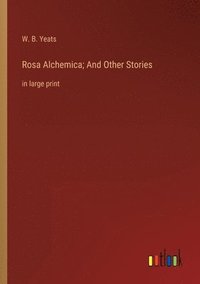 bokomslag Rosa Alchemica; And Other Stories