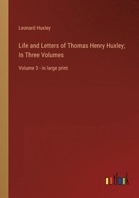 bokomslag Life and Letters of Thomas Henry Huxley; In Three Volumes