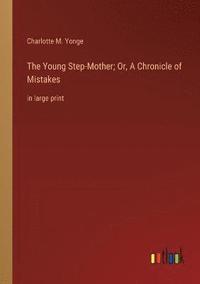 bokomslag Young Step-Mother; Or, A Chronicle of Mistakes